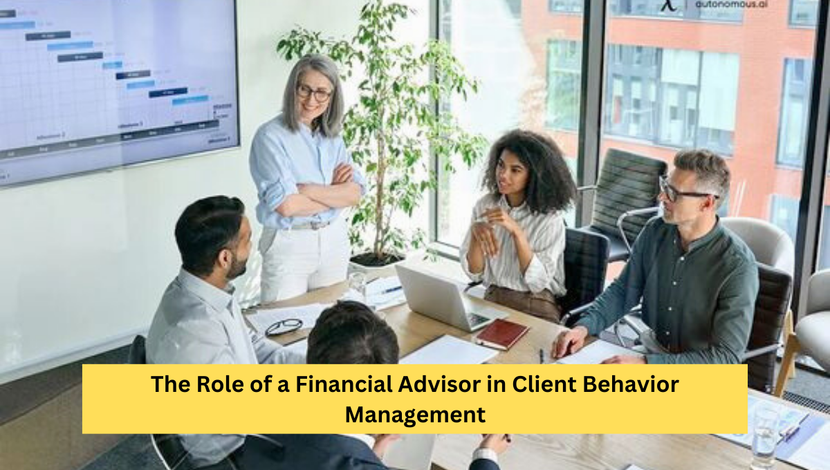 The Role of a Financial Advisor in Client Behavior Management