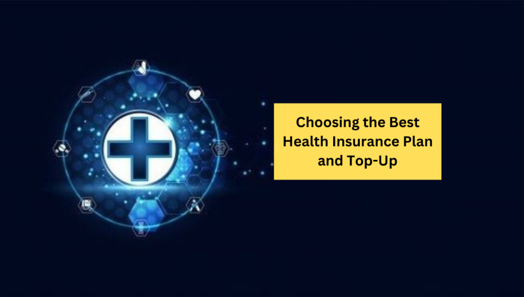 Choosing the Best Health Insurance Plan and Top-Up