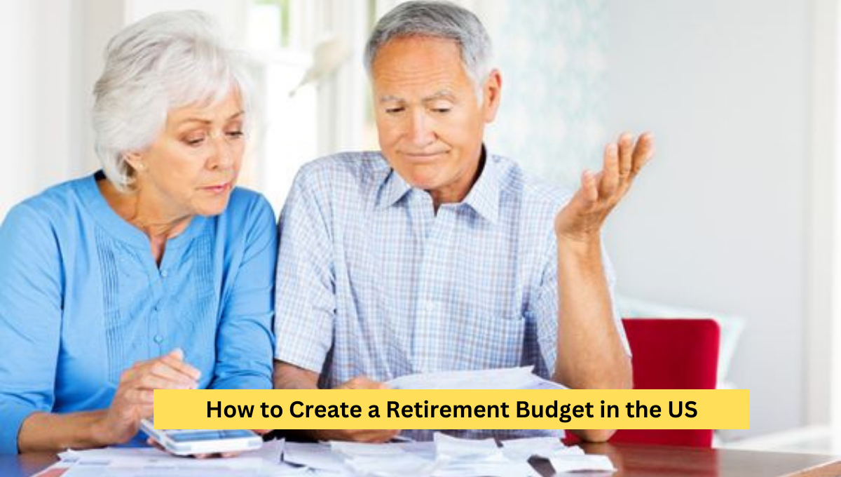 How to Create a Retirement Budget Financial Plan in the US ?