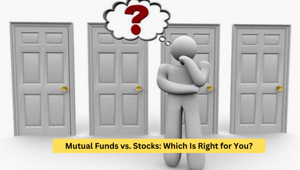 Mutual Funds vs. Stocks: Which Is Right for You?